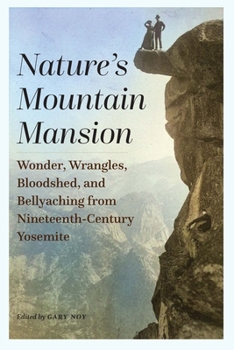 Paperback Nature's Mountain Mansion: Wonder, Wrangles, Bloodshed, and Bellyaching from Nineteenth-Century Yosemite Book