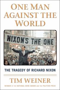 Hardcover One Man Against the World: The Tragedy of Richard Nixon Book
