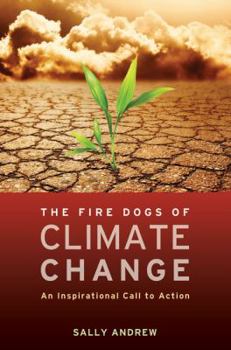 Paperback The Fire Dogs of Climate Change: An Inspirational Call to Action Book