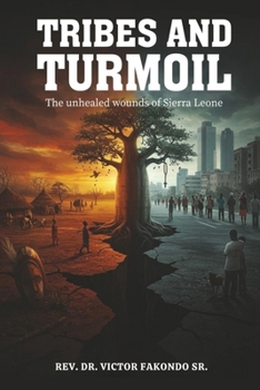 Paperback Tribes and Turmoil: The Unhealed Wounds of Sierra Leone Book