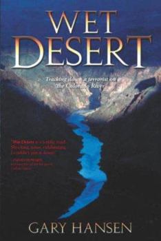 Paperback Wet Desert: Tracking Down a Terrorist on the Colorado River Book