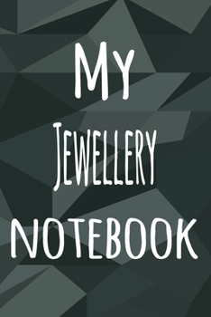 My Jewellery Notebook: The perfect way to record your hobby - 6x9 119 page lined journal!