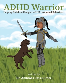 Paperback ADHD Warrior: Helping Children Conquer ADHD Unwanted Behaviors Book