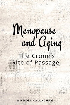 Menopause and Aging: The Crone’s Rite of Passage