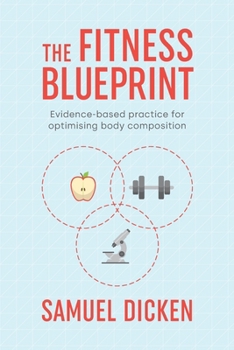 Paperback The Fitness Blueprint: Evidence-based practice for optimising body composition Book