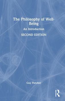 Hardcover The Philosophy of Well-Being: An Introduction Book