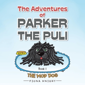 Paperback The Adventures of Parker the Puli: The Mop Dog Book