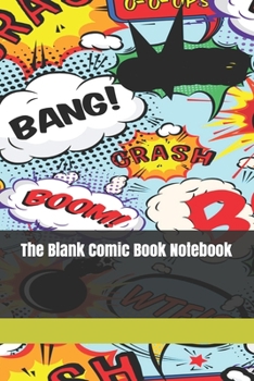 Paperback The Blank Comic Book Notebook: Original Design - Create Your Own Comic Book Strip, Variety of Templates For Comic Book Drawing -[Classic] Book