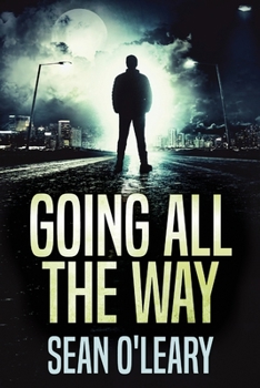 Paperback Going All The Way: A Riveting Psychological Thriller [Large Print] Book