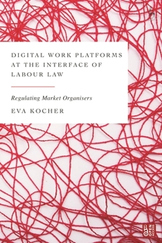 Paperback Digital Work Platforms at the Interface of Labour Law: Regulating Market Organisers Book