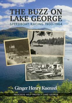 Paperback The Buzz on Lake George: Speedboat Racing 1900-1964 Book