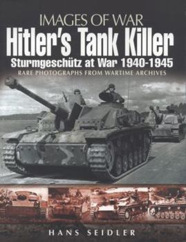 Hitler's Tank Killer: Sturmgeschutz At War 1940   1945 - Book  of the Images of War