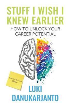 Hardcover Stuff I Wish I Knew Earlier: How to Unlock Your Career Potential Book