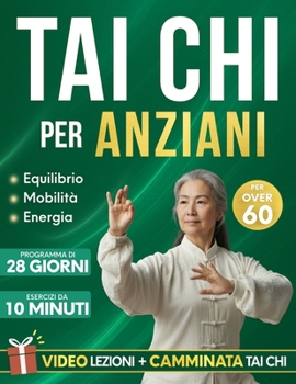 Tai Chi per Anziani: Un programma di 28 giorni, con esercizi da 10 minuti, pensato per migliorare equilibrio, forza, mobilità e mantenere l’indipendenza più a lungo