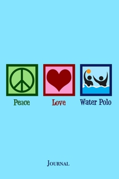 Paperback Peace Love Water Polo Journal Book