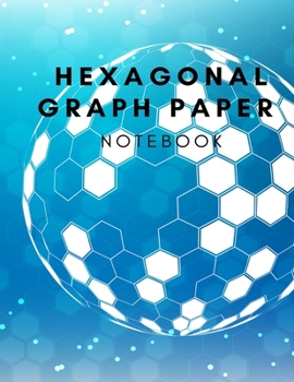 Paperback Hexagonal Graph Paper Notebook: 120 Pages Graph Paper Hexagon and The large hexagons measure .5" per side. Book