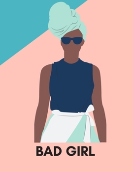 Bad Girl: Bad Girl Journal is a blank notebook containing 101 pages and it is lined. (Girl Boss)