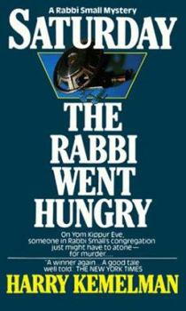 Saturday the Rabbi Went Hungry - Book #2 of the Rabbi Small Mysteries