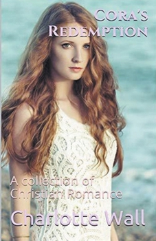 Cora's Redemption: A Collection of Christian Romance