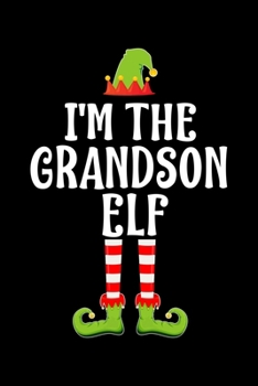 I'M THE GRANDSON ELF: Blank Lined Family Matching Christmas Diary | Best Christmas gift Notebook And Journal | 6x9 Inch 120 Pages White Paper