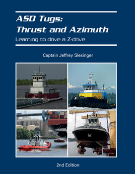 Paperback Asd Tugs: Thrust and Azimuth: Learning to Drive a Z-Drive Book