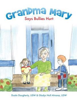 Paperback Grandma Mary Says Bullies Hurt Book