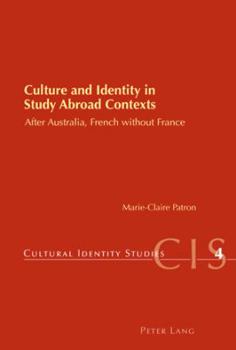 Paperback Culture and Identity in Study Abroad Contexts: After Australia, French without France Book