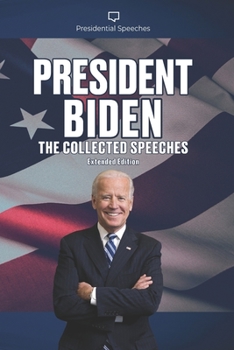Paperback President Biden The Collected Speeches: Extended Edition Book