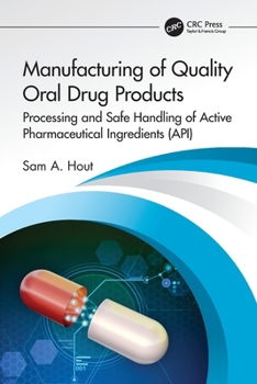 Paperback Manufacturing of Quality Oral Drug Products: Processing and Safe Handling of Active Pharmaceutical Ingredients (Api) Book