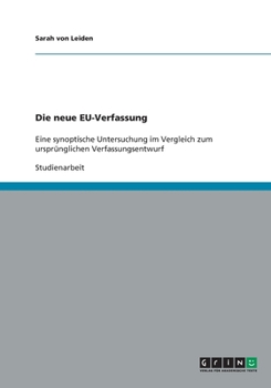 Paperback Die neue EU-Verfassung: Eine synoptische Untersuchung im Vergleich zum ursprünglichen Verfassungsentwurf [German] Book