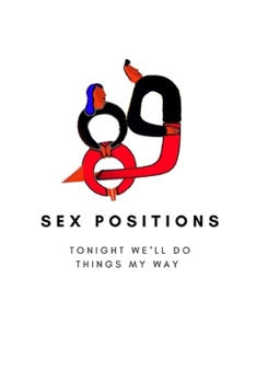 Paperback 89 Sex Positions: TONIGHT WE'LL DO THINGS MY WAY: GUIDE, unique gift for your loved ones Book