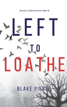 Left to Loathe - Book #14 of the Adele Sharp