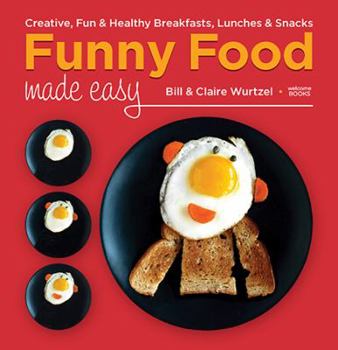 Hardcover Funny Food Made Easy: Creative, Fun, & Healthy Breakfasts, Lunches, & Snacks Book