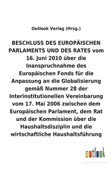 BESCHLUSS vom 16. Juni 2010 über die Inanspruchnahme des Europäischen Fonds für die Anpassung an die Globalisierung gemäß Nummer 28 der ... Haushaltsführun (German Edition)