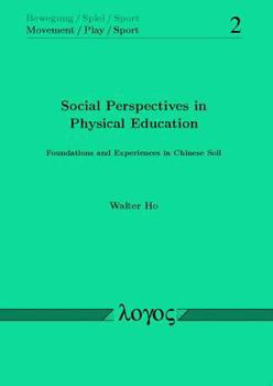 Paperback Social Perspectives in Physical Education: Foundations and Experiences in Chinese Soil Book