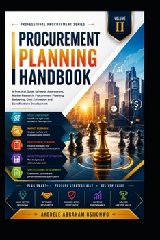 Procurement Planning Handbook: A Practical Guide to Needs Assessment, Market Research, Procurement Planning, Budgeting, Cost Estimation and Specificat