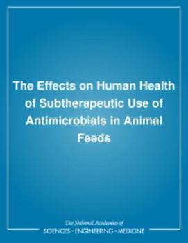 The Effects on Human Health of Subtherapeutic Use of Antimicrobials in Animal Feeds
