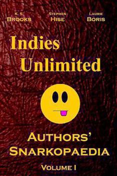 Paperback Indies Unlimited: Authors' Snarkopaedia Volume 1 Book