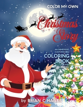 Paperback Color My Own Christmas Story: An Immersive, Customizable Coloring Book for Kids (That Rhymes!) Book