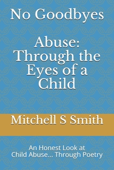 Paperback No Goodbyes: Abuse: Through the Eyes of a Child Book