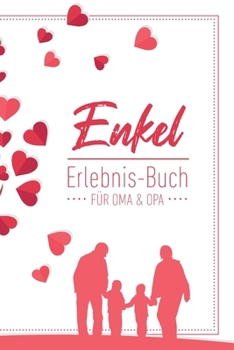 Enkel Erlebnis Buch F�r Oma & Opa: Tolles Erlebnis Tagebuch F�r Oma, Opa Und Enkelkinder 120 Seiten Notizbuch Geschenk F�r Oma Opa Zur Geburt