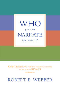 Paperback Who Gets to Narrate the World?: Contending for the Christian Story in an Age of Rivals Book