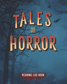 Paperback Tales Of Horror Reading Log Book: 100 Pages Tracker for Book Record Review and Journal. Perfect Gift for Mystery Suspense Thriller Book Lovers. Book
