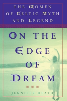 Paperback On the Edge of a Dream: The Women of Celtic Myth and Legend Book