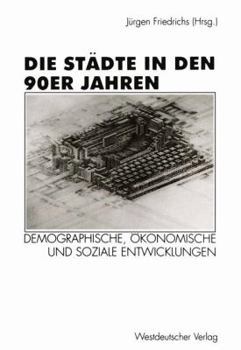 Paperback Die Städte in Den 90er Jahren: Demographische, Ökonomische Und Soziale Entwicklungen [German] Book