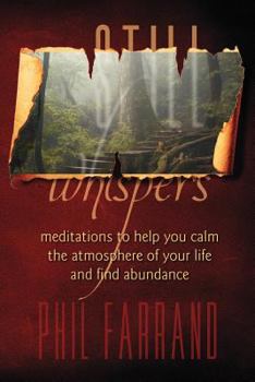 Paperback Still Whispers: Meditations To Help You Calm The Atmosphere Of Your Life And Find Abundance Book