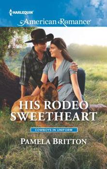 His Rodeo Sweetheart - Book #2 of the Cowboys in Uniform