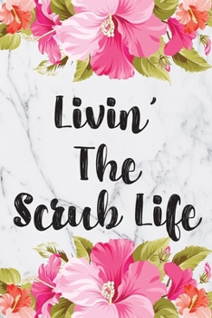Livin' The Scrub Life: Cute Planner For Nurses 12 Month Calendar Schedule Agenda Organizer (6x9 Nurse Planner January 2020 - December 2020)