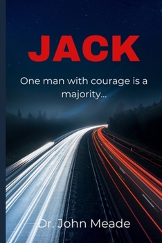 Jack: One man with courage is a majority...