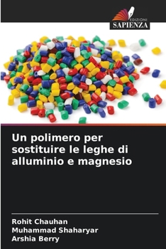 Paperback Un polimero per sostituire le leghe di alluminio e magnesio [Italian] Book